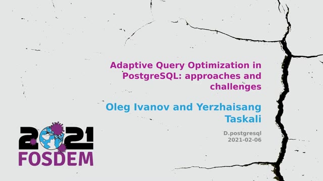 "Adaptive query optimization in PostgreSQL: approaches and challenges" — FOSDEM 2021