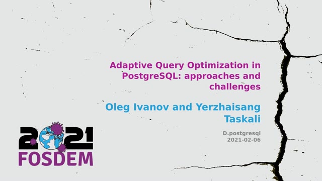 "Adaptive query optimization in PostgreSQL: approaches and challenges" — FOSDEM 2021 — slide 2