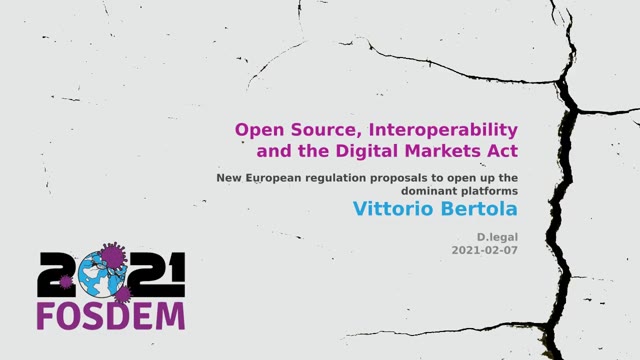 "Open source, interoperability and the Digital Markets Act" — FOSDEM 2021