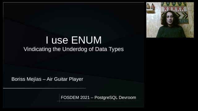 "I use ENUM — vindicating the underdog of data types" — FOSDEM 2021 — slide 2