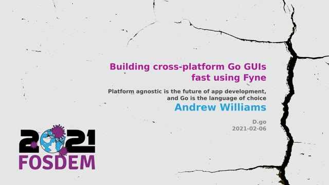 "Building cross-platform Go GUIs with Fyne" — FOSDEM 2021