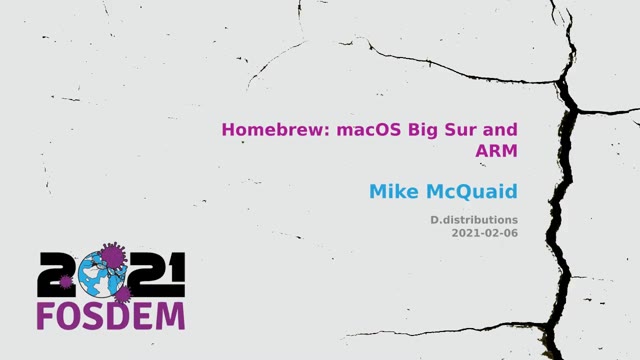 "Homebrew: macOS Big Sur and ARM" — FOSDEM 2021