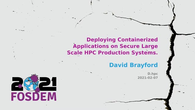 "Deploying containerised applications on secure large-scale HPC systems" — FOSDEM 2021