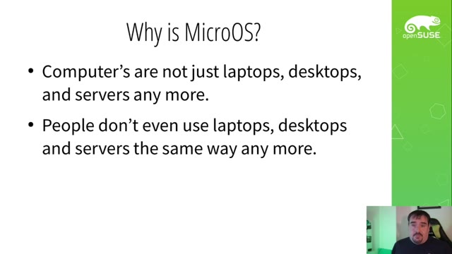 "openSUSE MicroOS — bigger isn't better, slower isn't safer" — FOSDEM 2021 — slide 5