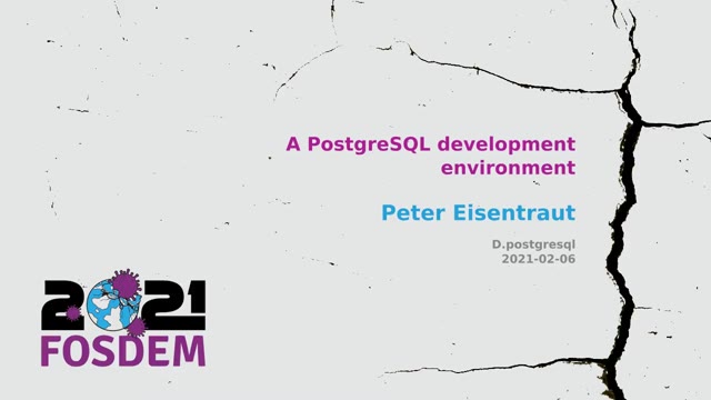 "A PostgreSQL development environment" — FOSDEM 2021