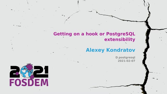 "Getting on a hook, or PostgreSQL extensibility" — FOSDEM 2021