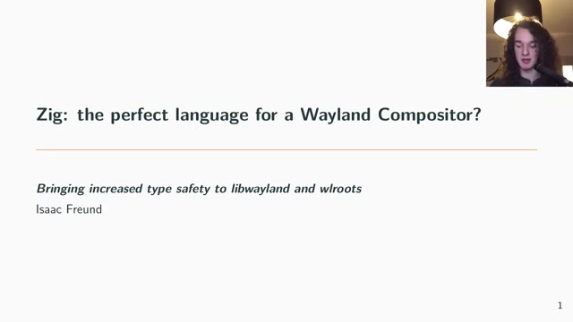 "Zig: the perfect language for a Wayland compositor?" — FOSDEM 2021 — slide 3